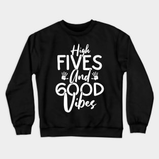 High Fives And Good Vibes Crewneck Sweatshirt